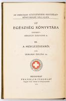 Vámossy Zoltán: A mérgezésekről. A nagyközönség számára. Az egészség könyvtára III. köt. Bp., 1907, ...