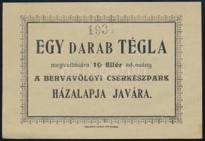 cca 1924 Az Eger melletti Bernavölgyi Cserkészcsapat házalapja javára 1 db tégla megváltására szolgáló 10 filléres adományjegy, szép állapotban