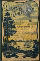 Platz Bonifác: Utazás a természetben. Bp., 1911, Lampel R. (Wodianer F. és Fiai Rt.), 2+VI+186+4 p. 2. kiadás. Szövegközti és egészoldalas illusztrációkkal. Átkötött félvászon-kötés, az eredeti szecessziós illusztrált elülső papírborítót a borítóra kasírozták.