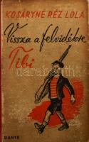 Kosáryné Réz Lola: Vissza a felvidékre Tibi. Bp., Dante. Félvászon kötés, viseltes állapotban.