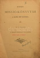 Képes missió-könyvtár a kath. nép. számára. 1899. XV. évfolyam. Nagyvárad, 1899, Szent László Nyoma-Rt., 189+1 p. Fekete-fehér illusztrációkkal. Átkötött félvászon-kötés, kopott, foltos borítóval, szakadt címlappal.
