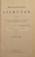 Kvassay Jenő: Mezőgazdasági vízműtan. Technikai rész. Bp., 1882, Ráth Mór, X+406 p. Szövegközti ábrákkal illusztrált. Átkötött félvászon-kötés, kopott borítóval.