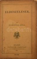 Homonnai Béla: Elbeszélések. Bp., 1882, Franklin. Kiadói papírkötés, kopottas, széteső állapotban.