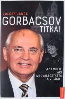 Zolcer János: Gorbacsov titkai. Az ember, aki megváltoztatta a világot. Bp., 2020, Kossuth. Fekete-fehér fotókkal illusztrált. Kiadói papírkötés.