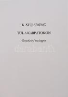 K. Szíjj Ferenc: Túl a Kárpátokon avagy ötvenhatról másképpen. (Egy résztvevő visszaemlékezései és gondolatai.) 2013m, Paczolay Gyula. Kiadói papírkötés.