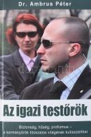 Ambrus Péter: Az igazi testőrök. Pécs, 2009, Alexandra. Kiadói kartonált papírkötés.