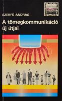 Szekfű András: A tömeg-kommunikáció új útjai. DEDIKÁLT! Bp., 1984, Kossuth. Kiadói papírkötés.