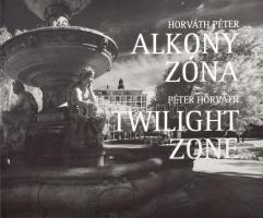 Horváth, Péter: Alkony zóna. Twilight zone. hn., én., Folpress-ny. Fekete-fehér fotókkal gazdagon illusztrált. Magyar, és angol nyelven. Kiadói papírkötés.