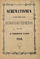 Schmatismus Cleri Dioecesis Quinque-Ecclesiensis pro anno a christo nato 1860. Quinque-Ecclesiis [Pécs], 1859., Typis Lycei Episcopalis, 176 p. Latin nyelven. Kiadói papírkötés, foltos.