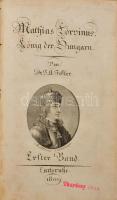 [Feßler, Ignaz Aurelius /Fessler Ignác Aurél (1756-1839)] Feßler, I[gnaz] A[urelius]:Mathias Corvinu...