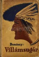 Donászy Ferenc: Villámsugár. Indiántörténet a messze nyugatról. Bp., Hungária. Félvászon kötés, kopottas állapotban.