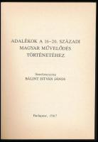 Bálint István János (szerk.): Adalékok a 16-20. századi magyar művelődés történetéhez. Bp., 1987, OS...