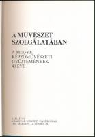 A művészet szolgálatában. A megyei képzőművészeti gyűjtemények 40 éve. Kiállítás a Magyar Nemzeti Ga...