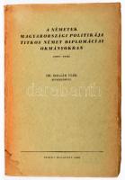 Bolgár Elek: A németek magyarországi politikája titkos német diplomáciai okmányokba. Bp., 1950, Szikra. Kiadói papírkötés, foltos borítóval, javított és részben pótolt címlappal.