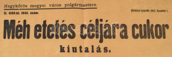 1943 Méhészet. Nagykörös. Méh etetés céljára cukor kiutalás. 40x60 cm Plakát