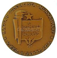 DN "Magyar Szocialista Munkáspárt - Az eredményes propaganda munkáért - V. ker bizottsága" egyoldalas bronz emlékérem, sérült karton tokban (40mm) T:UNC