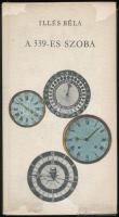 Illés Béla: A 339-es szoba. Új esztendő. A szerző, Illés Béla (1895-1974) kétszeres Kossuth-díjas író, újságíró által dedikált példány. Bp., 1966, Szépirodalmi Könyvkiadó, 197+(3) p. Első kiadás. Kiadói egészvászon-kötés, sérült műanyag védőborítóban.