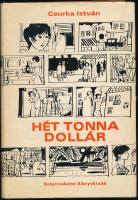 Csurka István: Hét tonna dollár. Négy filmregény. A szerző, Csurka István (1934-2012) kétszeres József Attila-díjas író, dramaturg, politikus által dedikált példány. Bp., 1971, Szépirodalmi Könyvkiadó, 333+(3) p. Kiadói egészvászon-kötés, kissé sérült kiadói papír védőborítóban.