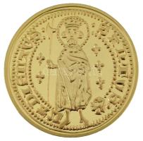 DN "A legértékesebb magyar érmék - Nagy Lajos aranyforintjának replikája" aranyozott Cu emlékérem kapszulában, "COPY" jelzéssel (40mm) T:PP