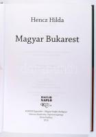 Hencz Hilda: Magyar Bukarest. Budapest-Sepsiszentgyörgy, 2016. Magyar Napló-Hármas alapítvány. 361p....