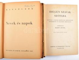 2 db könyv: Radó Antal (szerk.): Idegen szavak szótára, egyúttal a nálunk használatos idegennyelvű szólásmódok és szállóigék magyarázata. Bp., 1933, Lampel R., 189 p. Kiadói aranyozott egészvászon-kötés. + Kallós Ede: Nevek és napok. Bp., 1943, Dr. Vajna és Bokor, 383 p. Kiadói félvászon-kötés, kissé viseltes borítóval.