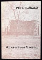 Péter László Az ezeréves Szőreg. Megjelent 500 példányban. DEDIKÁLT! Szeged-Szőreg, 2011. Kiadói papírkötés, jó állapotban.