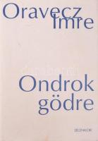 Oravecz Imre: Ondrok gödre (Az álom anyaga, első könyv). DEDIKÁLT! Pécs, 2007, Jelenkor. Kiadói kartonált kötés, papír védőborítóval, jó állapotban.