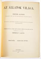 Brehm, Alfréd: Az állatok világa. - - ,,Tierleben" című nagy művének magyarba átültetett kiadása. Szerk.: Méhely Lajos. I-II. kötet. Emlősök. Bp., 1901-1902, Légrády, VIII+704 p.; XIII+(1)+703 p. Oldalszámozáson kívül fekete-fehér és színes képtáblákkal. Aranyozott gerincű, szecessziós félbőr-kötésben, a gerinceken kis sérülésekkel és kopással, nagyrészt jó állapotban.