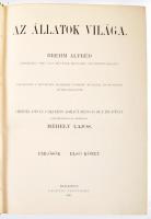 Brehm, Alfréd: Az állatok világa. - - ,,Tierleben" című nagy művének magyarba átültetett kiadás...