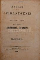 Brassai Sámuel: Magyar- vagy czigány-zene? Elmefuttatás. Liszt Ferencz "Czigányokról" írt könyve felett. Írá - -. Kolozsvártt, 1860, Ev. Reform. Főtanoda Könyvnyomdája, 4+56 p. Későbbi átkötött félvászon-kötés, kissé kopott borítóval, foltos lapokkal, néhány lapon későbbi bejelöléssel és bejegyzéssel.