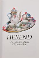Szelényi-Varga-Vadas: Herend. Veszprém, Sz. Szelényi Ház. Virágzó manufaktúra a 20. században. Kiadó...