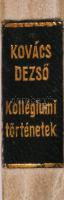Kovács Dezső: Kollégiumi történetek és egyéb elbeszélések. Maksay Albert bevezetőjével. Erdélyi Szép...