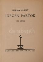 Maksay Albert: Idegen partok. Úti képek. A szerző, Maksay Albert (1897-1971) erdélyi magyar költő, í...