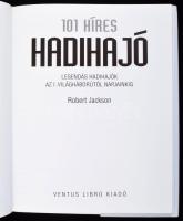Jackson, Robert: 101 híres hadihajó. Legendás hadihajók az I. Világháborútól napjainkig. 2010, Ventu...