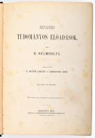 Helmholtz, [Hermann von]: Népszerű tudományos előadások. Ford.: B. Eötvös Loránd és Jendrassik Jenő. Bp., 1874, Természettudományi Társulat, XI+(1)+389+(2) p. Kiadói egészvászon-kötés, kissé foltos borítóval, helyenként kissé foltos lapokkal.