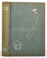 Magyar Sándor: Álmodni mertünk. Harc a levegőért sorozat. Bp., [1940], Révai, 233+(3) p. Oldalszámoz...