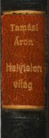 Tamási Áron: Helytelen világ. Erdélyi Szépmíves Céh 61. sz. kiadványa. Kolozsvár, 1936., Erdélyi Szé...