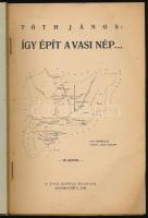 Tóth János: Így épít a vasi nép... Vasi Szemle könyvei 118. sz. Szombathely, 1938, Vasi Szemle (Mart...