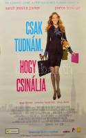 2011 Csak tudnám, hogy csinálja. Filmplakát, papír, feltekerve, apró lapszéli gyűrődésekkel és szakadásokkal, hajtásnyommal, 98x68 cm