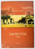 Szombath Tibor: Dombóvár anno. Nagykanizsa, 2007, szerzői kiadás. Gazdag képanyaggal illusztrálva. Kiadói papírkötés.96p. Dedikált