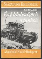 Bombay László: És feldübörögtek a tankok. Századunk Emlékezik. A szerző által dedikált példány! Bp., 1990, Akadémiai Kiadó, 68+(4) p. Első kiadás. Kiadói papírkötés, kissé viseltes borítóval.