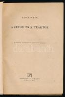 Kelemen Béla: A Zetor 25 K traktor. Bp., 1956, Mezőgazdasági Kiadó. Második, javított és bővített ki...