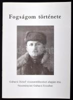 Gubacsi József: Fogságom története / Gubacsi József visszaemlékezései alapján írta Neszményiné Gubacsi Erzsébet. Magánkiadás, 2016. 58p.