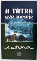 Katona István: A Tátra száz meséje Sorszámozott 227/250 példány.    Kornétás Kiadó, 2010. 79p,