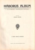 Háborús album. A világháború történelme képekben. Szerkesztette: Tábori Kornél.
Budapest, [1915]. A...