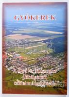 Gyökerek - a Dráva Múzeum jubileumi tanulmánykötete Barcs. 2006. 225p. Kiadói papírkötésben