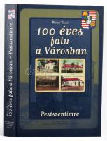 Pándy Tamás: 100 éves falu a Városban. Pestszentimre. 1998, Dr. Széky Endre Pestszentimre Történeti Társaság. 351 p + XVI. t. Kiadói kartonált kötés, jó állapotban, gazdag képanyaggal.