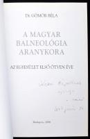 Dr. Gömör Béla: A magyar balneológia aranykora. Az egyesület első ötven éve. Dedikált  Bp., 2006., G...