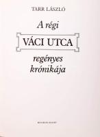 Tarr László: A régi Váci utca regényes krónikája. Bp., 1984, Helikon. 136 p. Fekete-fehér fotókkal i...