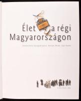 Gyurgyák János, Környei Anikó, Saly Noémi (szerk.): Élet a régi Magyarországon. Bp., 2004. Osiris. 3...